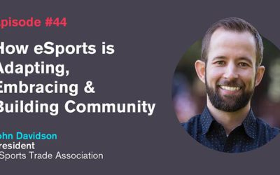 Ep. 44: How eSports is Adapting & Building Community: John Davidson