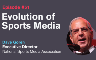 Ep. 51: Evolution of Sports Media with Dave Goren