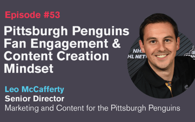 Ep. 53: Pittsburgh Penguins Fan Engagement and Content Creation Mindset with Leo McCafferty