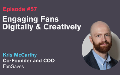 Ep. 57: Engaging Fans Digitally & Creatively with Kris McCarthy