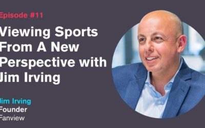 Ep. 11: Viewing Sports From A New Perspective with Jim Irving