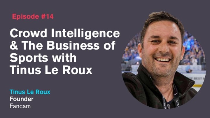 Ep. 14: Crowd Intelligence & The Business of Sports with Tinus Le Roux