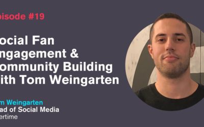 Ep. 19: Social Fan Engagement & Community Building with Tom Weingarten