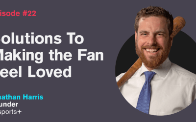 Ep. 22: Solutions To Making The Fan Feel Loved with Jonathan Harris