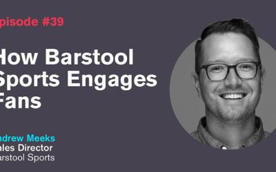 Ep. 39: How Barstool Sports Engages Fans with Andrew Meeks