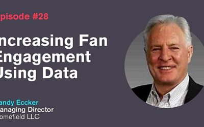 Ep. 28: Increasing Fan Engagement Using Data with Randy Eccker