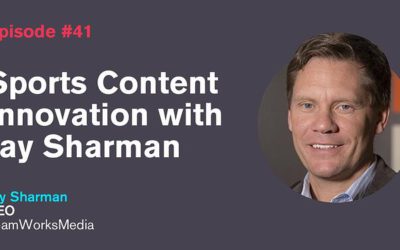 Ep. 41: Sports Content Innovation with Jay Sharman