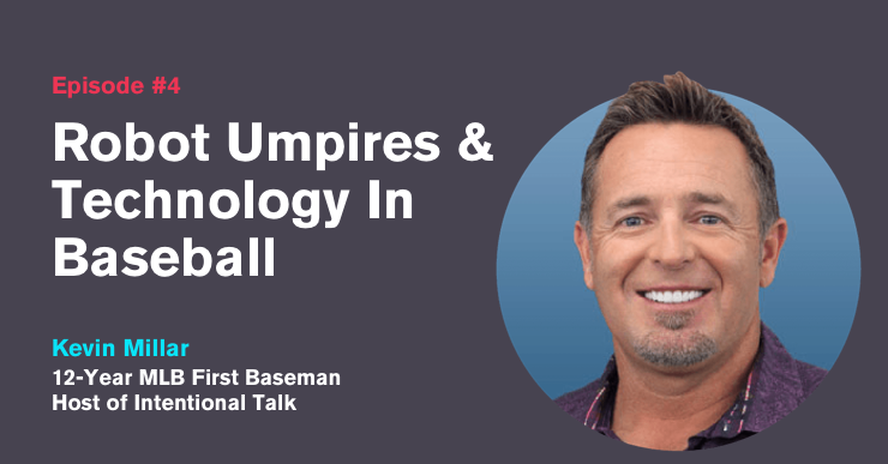 Ep. 4: Robot Umpires & Technology In Baseball with Kevin Millar